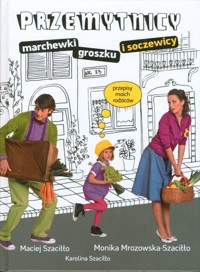Przemytnicy marchewki,  groszku i soczewicy -  Monika Mrozowska-Szaciłło, Maciej Szaciłło - ebook