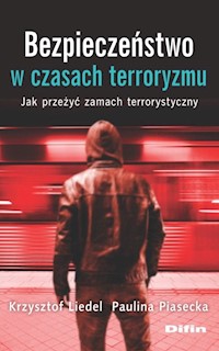 Bezpieczeństwo w czasach terroryzmu - Liedel Krzysztof, Piasecka Paulina - książka
