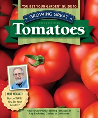 You Bet Your Garden Guide to Growing Great Tomatoes, Second Edition - Mike McGrath - ebook