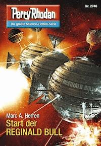 Perry Rhodan 2746: Start der REGINALD BULL - Dennis Mathiak, Marc A. Herren - ebook