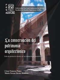 La conservación del patrimonio arquitectónico. Guía de protocolo técnico en la evaluación de inmuebles - César Fonseca Ponce - ebook
