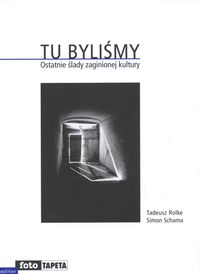 Tu byliśmy - Rolke Tadeusz, Schama Simon - książka