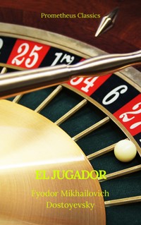 El jugador (Prometheus Classics) - Fyodor Mikhailovich Dostoyevsky - ebook