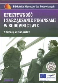 Efektywność i zarządzanie finansami w budownictwie - Minasowicz Andrzej - książka
