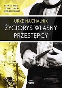 Życiorys własny przestępcy - Urke Nachalnik - ebook + książka