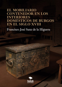 El mobiliario contenedor en los interiores domésticos de Burgos en el siglo XVIII - Francisco José Alejandro Sanz de la Higuera - ebook
