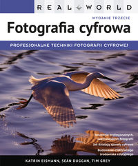 Real World Fotografia cyfrowa - Eismann Katrin, Duggan Seán, Grey Tim - książka
