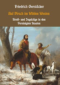 Auf Pirsch im Wilden Westen - Friedrich Gerstäcker - ebook