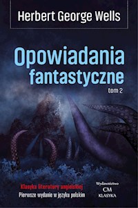 Opowiadania fantastyczne Tom 2 - Wells Herbert George - książka