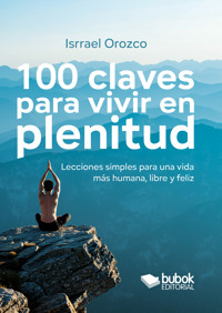 100 claves para vivir en plenitud - Isrrael Orozco - ebook