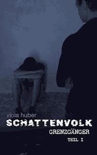 Schattenvolk, Grenzgänger (Teil 1) - Viola Huber - ebook