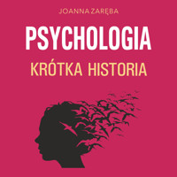 Psychologia. Krótka historia - Joanna Zaręba - audiobook