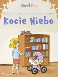 Kot, który jeździł w wózku dla lalek: Kocie Niebo - Karol Kuc - ebook