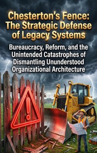 Chesterton's Fence: The Strategic Defense of Legacy Systems - Justin Knox - ebook