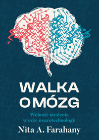 Walka o mózg. Wolność myślenia w erze neurotechnologii - Nita A. Farahany - ebook