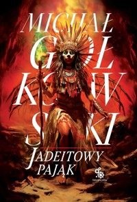 Jadeitowy Pająk. Trylogia Świat we krwi. Tom 3 - Michał Gołkowski - książka