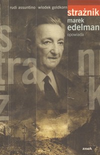 Strażnik. Marek Edelman opowiada - Rudi Assuntino, Włodek Goldkorn - ebook