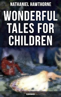 Wonderful Tales for Children (Illustrated) - Nathaniel Hawthorne - ebook