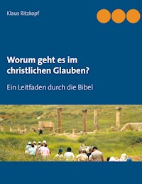 Worum geht es im christlichen Glauben? - Klaus Ritzkopf - ebook