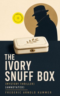 THE IVORY SNUFF BOX (Mystery Thriller) (Annotated) - Frederic Arnold Kummer - ebook