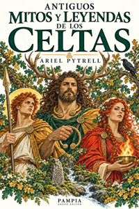 Antiguos mitos y leyendas Celtas - Ariel Pytrell - ebook