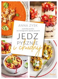 Jedz pysznie i chudnij - Zyśk Anna - ebook + książka