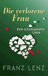 Die verlorene Frau - Franz Lenz - ebook