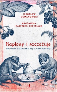 Kapłony i szczeżuje - Dumanowski Jarosław, Kasprzyk-Chevriaux Magdalena - książka