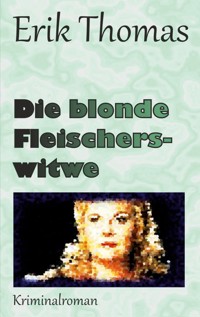 Die blonde Fleischerswitwe - Erik Thomas - ebook