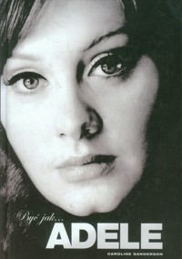 Być jak Adele - Caroline Sanderson - książka