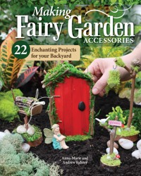 Making Fairy Garden Accessories - Anna-Marie Fahmy - ebook