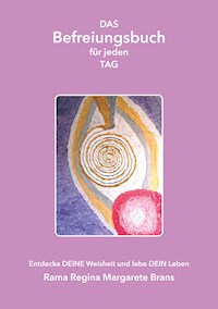 DAS Befreiungsbuch für jeden Tag - Rama Regina Margarete Brans - ebook