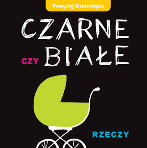 Czarne czy Białe - Rzeczy - Joanna Babula (ilustr.) - książka