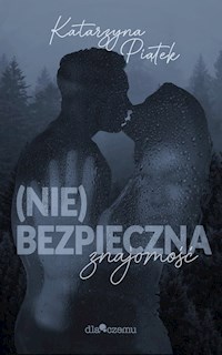 (Nie)bezpieczna znajomość - Piątek Katarzyna - ebook + audiobook + książka