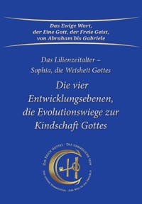 Die vier Entwicklungsebenen, die Evolutionswiege zur Kindschaft Gottes - Gabriele, Dipl. Ing. Höller - ebook