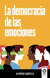 La democracia de las emociones - Alfredo Sanfeliz Mezquita - ebook