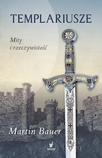 Templariusze Mity i rzeczywistość - Bauer Martin - książka