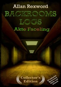 Backrooms Logs: Akte Faceling - Allan Rexword - ebook