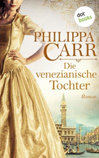Die venezianische Tochter: Die Töchter Englands - Band 6 - Philippa Carr - ebook