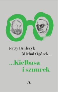 Kiełbasa i sznurek - Bralczyk Jerzy, Ogórek Michał - książka