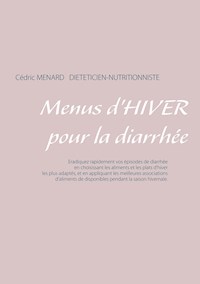Menus d'hiver pour la diarrhée - Menard Cédric - ebook