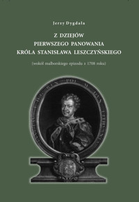 Z dziejów pierwszego panowania króla Stanisława Leszczyńskiego - Dygała Jerzy - książka