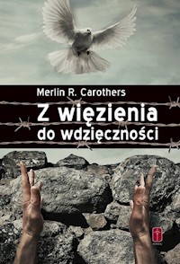Z więzienia do wdzięczności - Carothers Merlin R. - książka