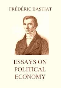 Essays on Political Economy - Frederic Bastiat - ebook