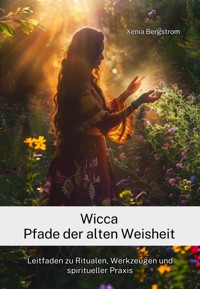 Wicca Pfade der alten Weisheit - Xenia Bergstrom - ebook