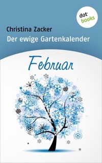 Der ewige Gartenkalender - Band 2: Februar - Christina Zacker - ebook