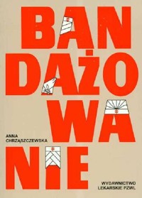 Bandażowanie - Chrząszczewska Anna - książka