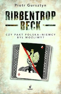 Ribbentrop-Beck Czy pakt Polska-Niemcy był możliwy? - Piotr Gursztyn - książka