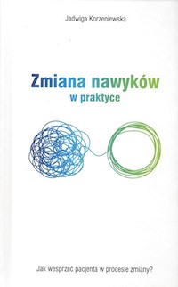 Zmiana nawyków w praktyce - Jadwiga Korzeniewska - książka