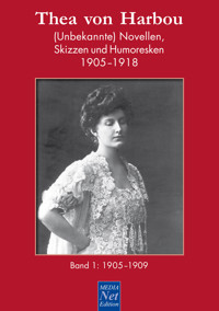 Thea von Harbou: (Unbekannte) Novellen, Skizzen und Humoresken 1905-1918 - Thea von Harbou - ebook